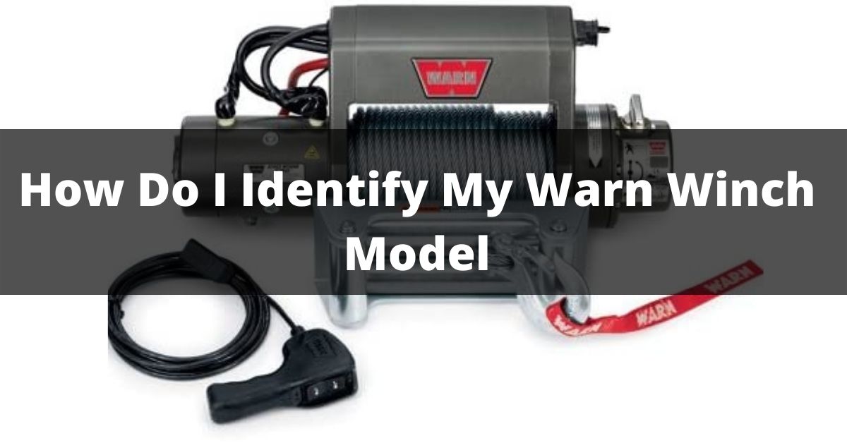 How Do I Identify My Warn Winch Model
