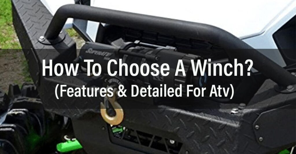 How To Choose A Winch Features & Detailed For Atv