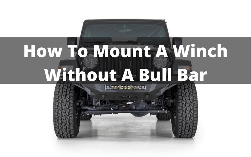 How To Mount A Winch Without A Bull Bar
