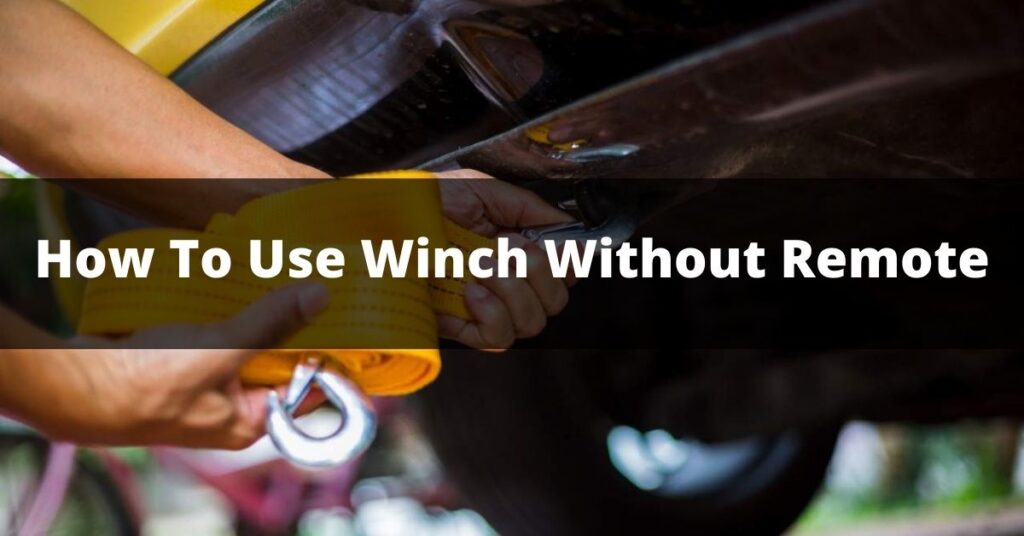 How To Use Winch Without Remote?