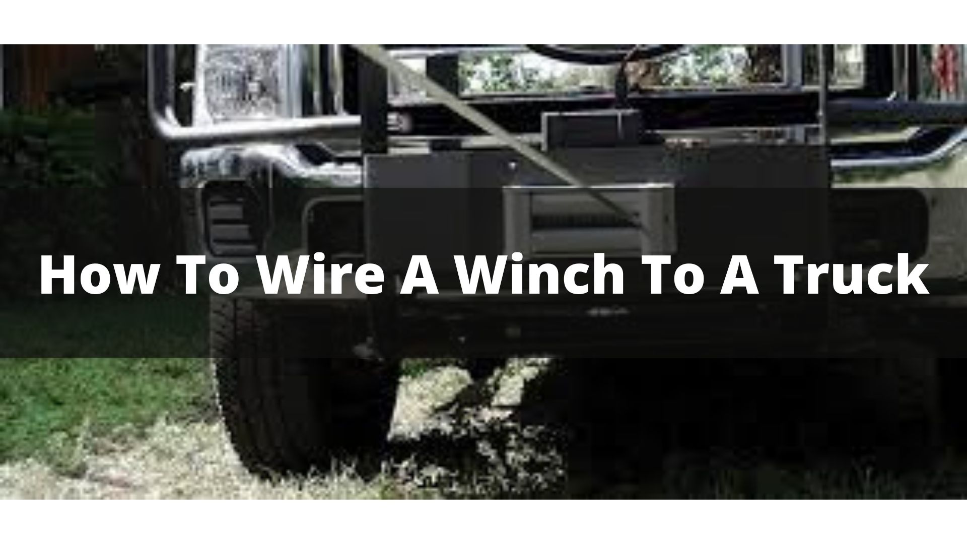 How To Wire A Winch To A Truck