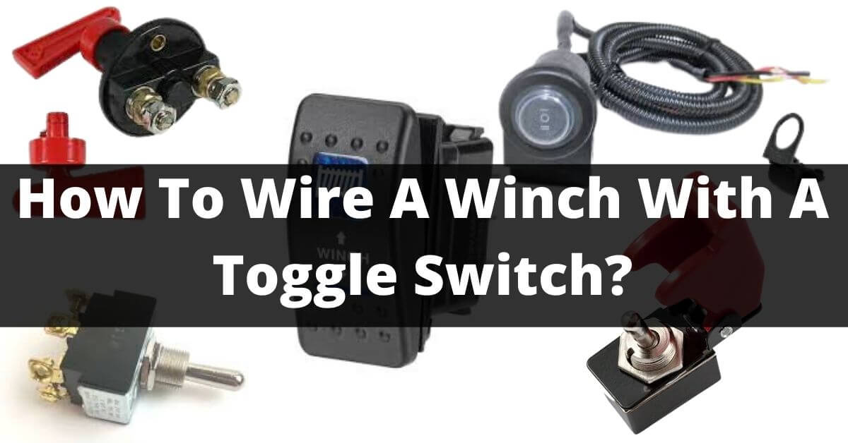 How To Wire A Winch With A Toggle Switch