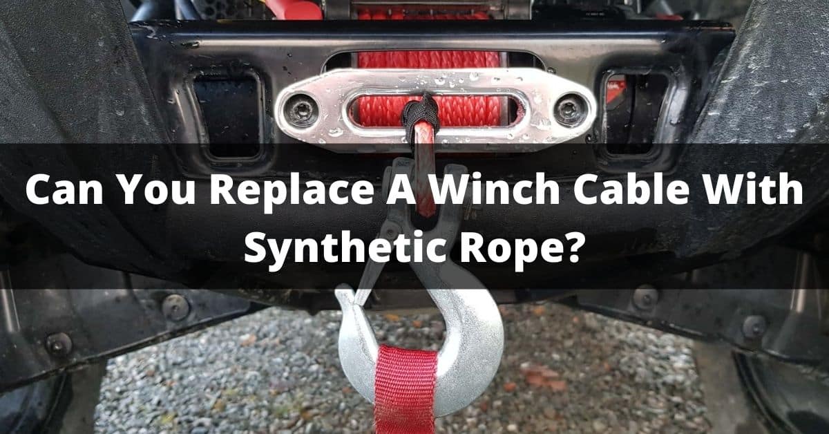 Can You Replace A Winch Cable With Synthetic Rope