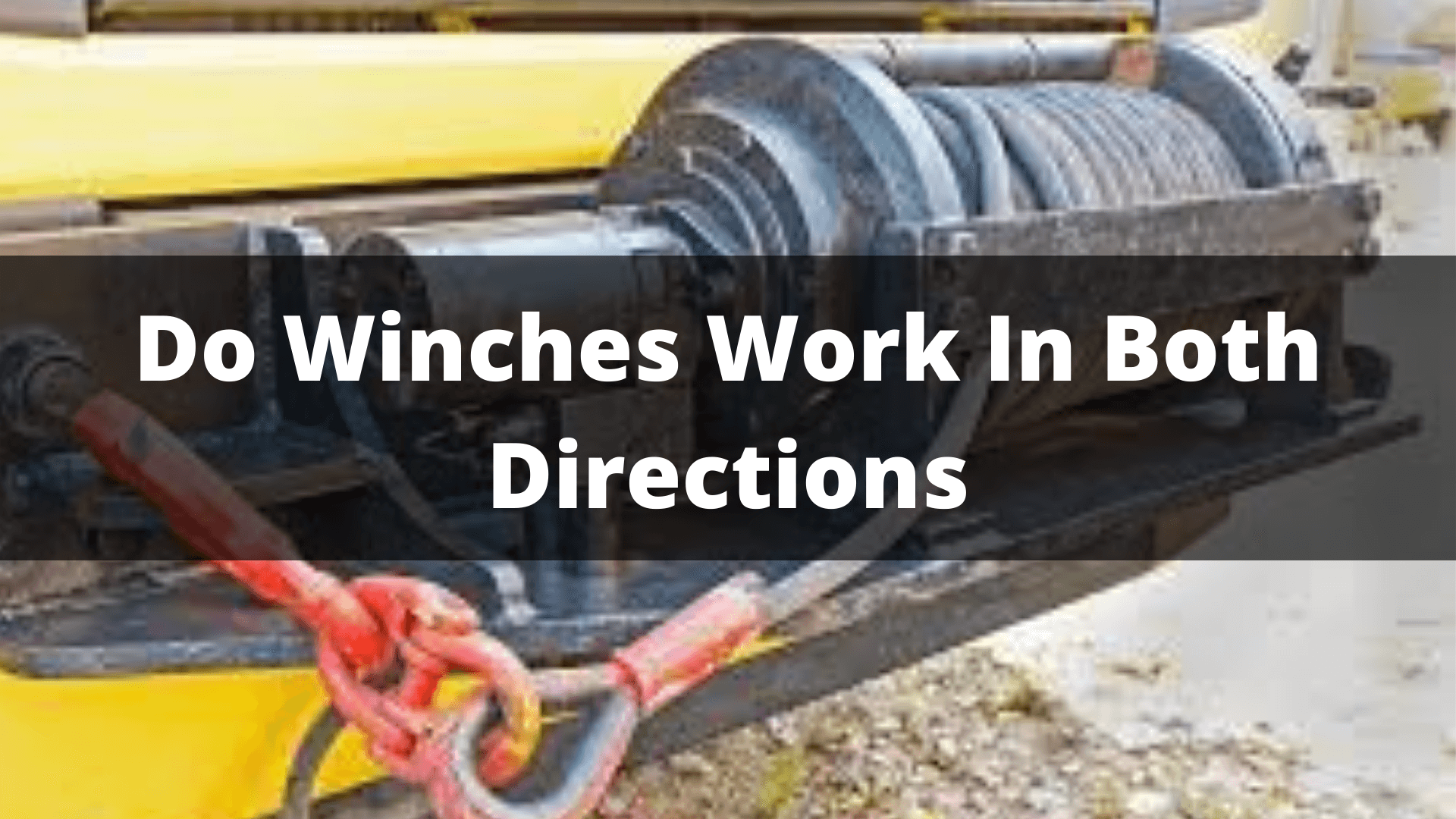 Do Winches Work In Both Directions