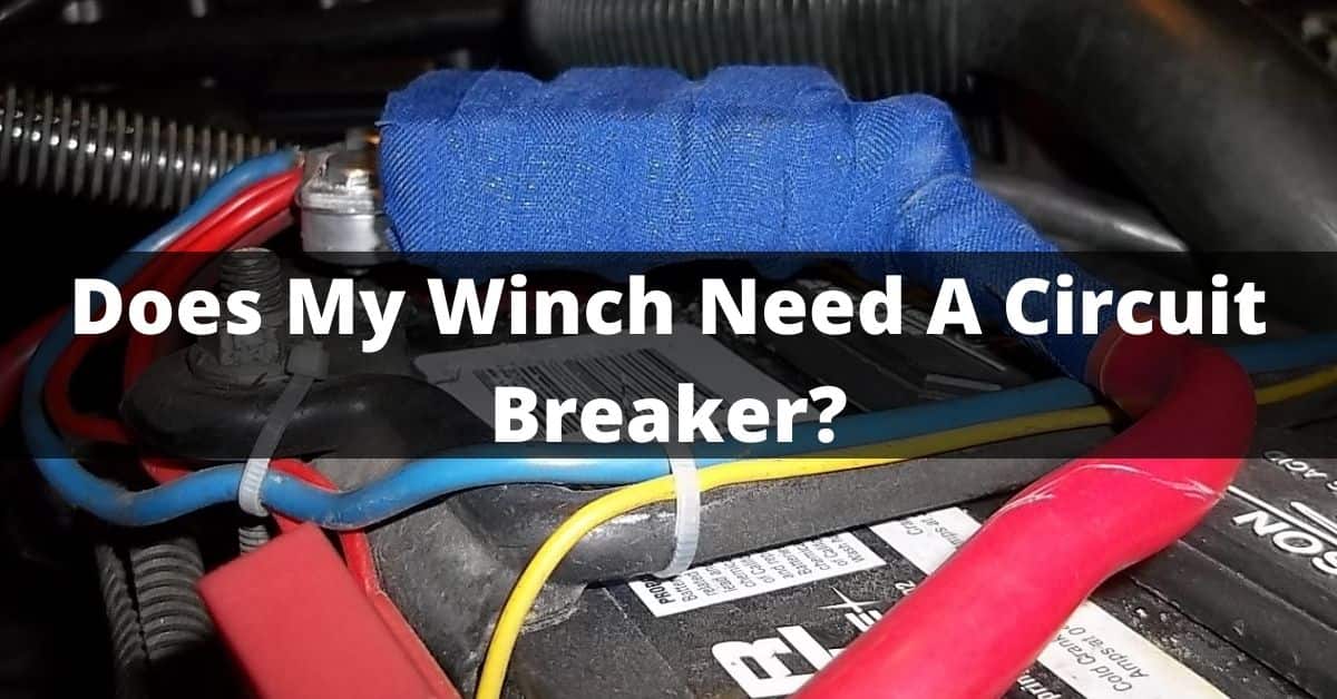 Does My Winch Need A Circuit Breaker