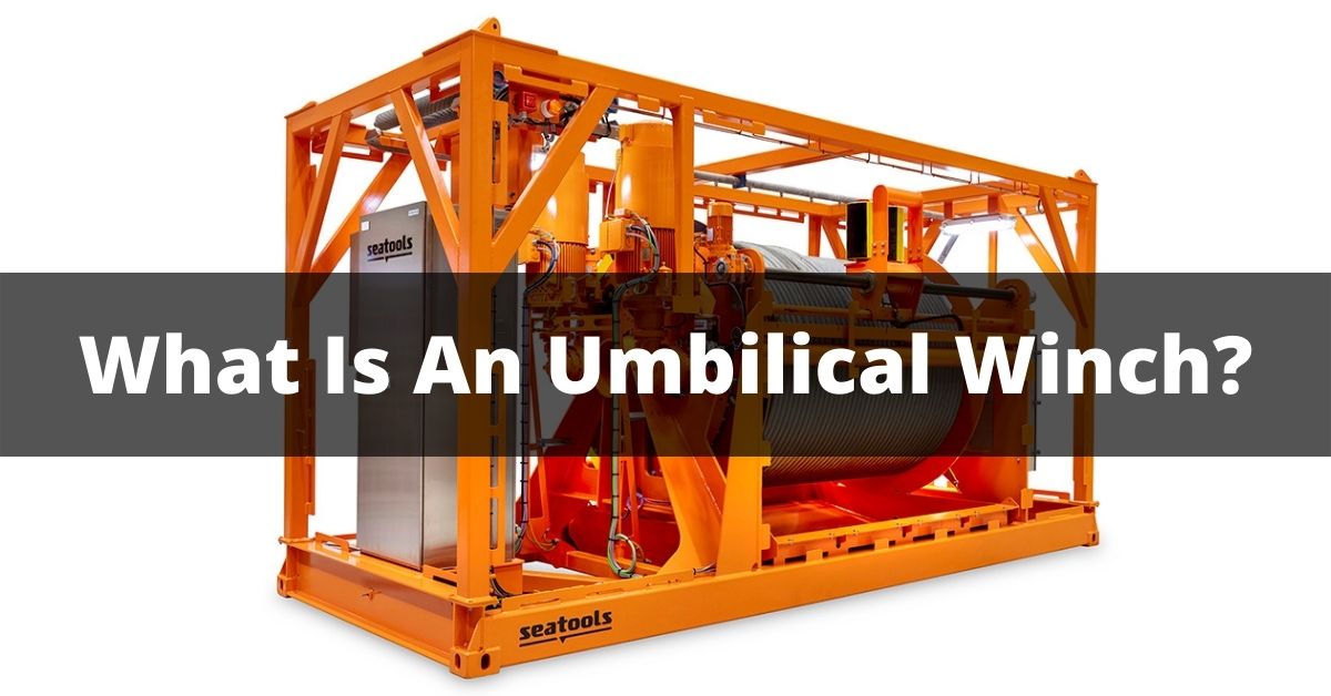 What Is An Umbilical Winch?