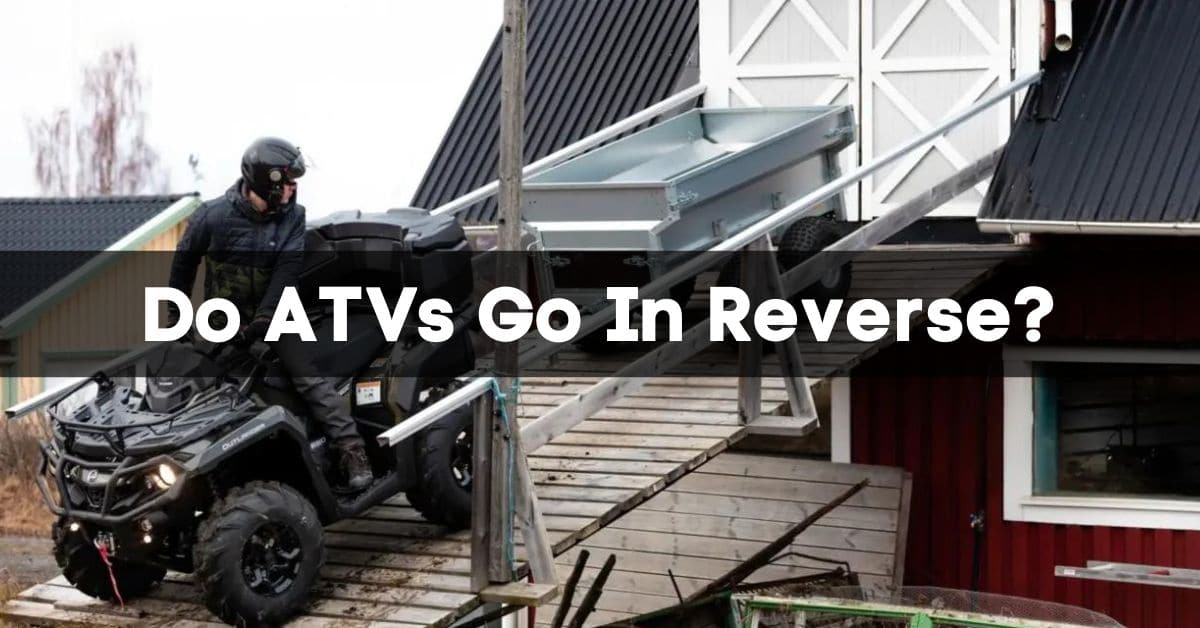 Do ATVs Go In Reverse?