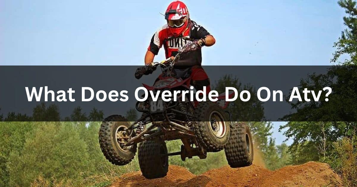 What Does Override Do On Atv?