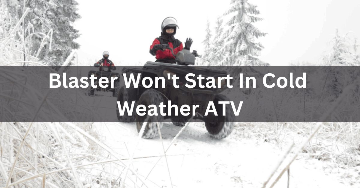 Blaster Won't Start In Cold Weather ATV