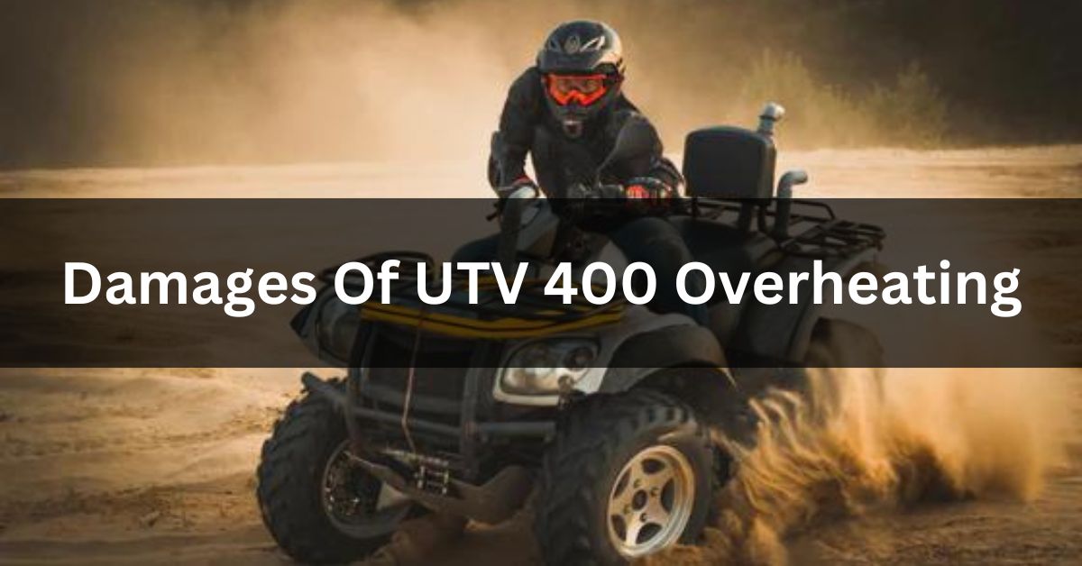 Damages Of  UTV 400 Overheating