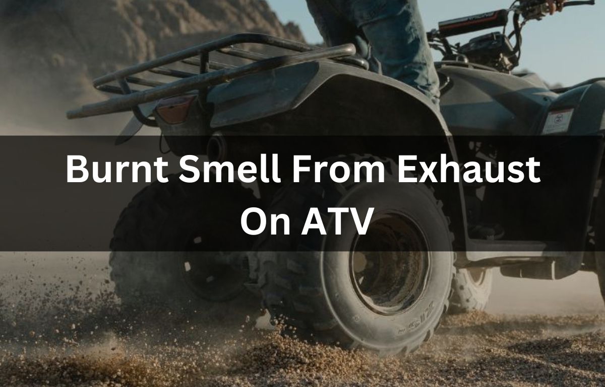 Burnt Smell From Exhaust On ATV