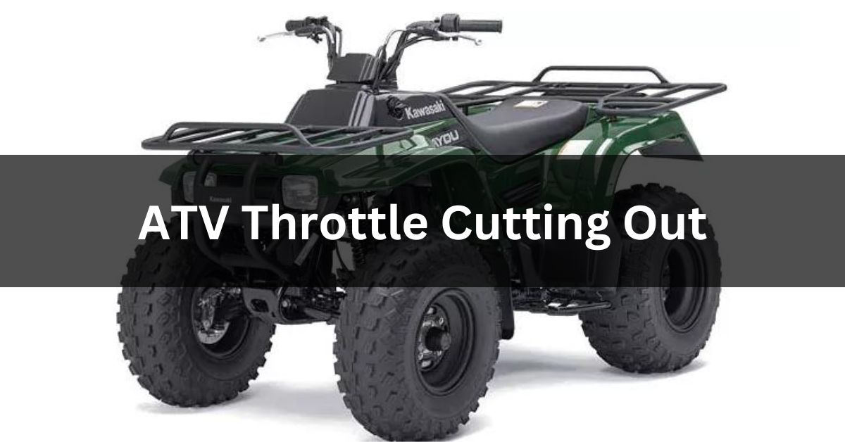 ATV Throttle Cutting Out