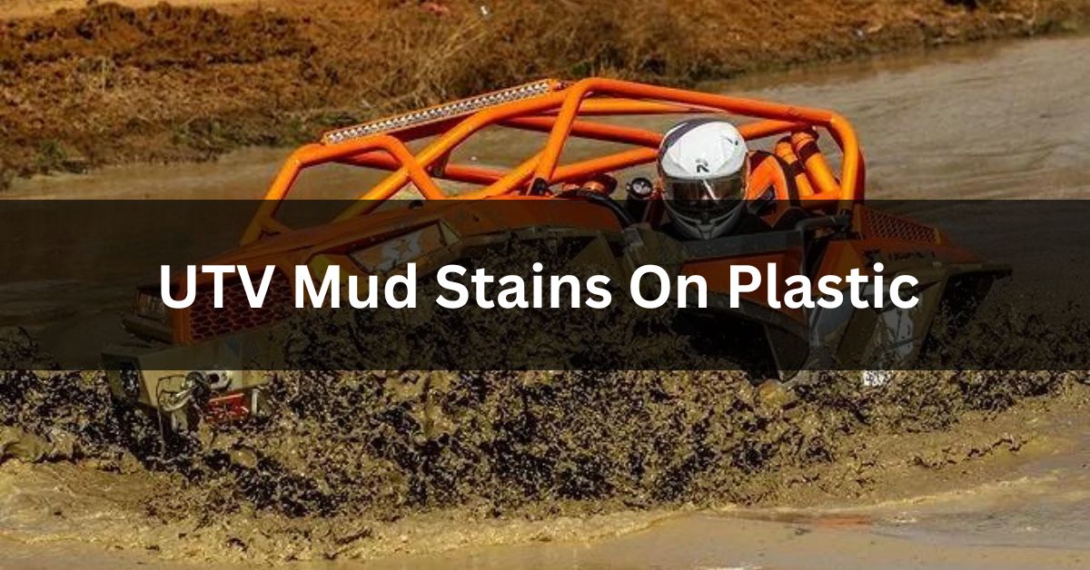 UTV Mud Stains On Plastic