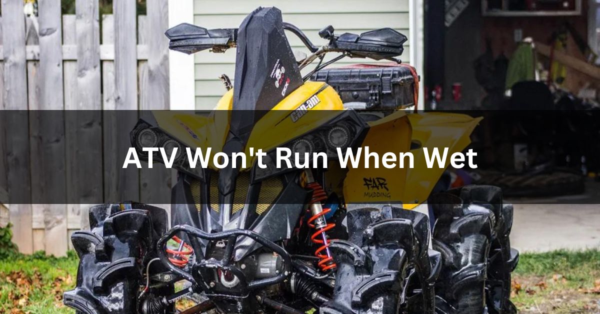 ATV Won't Run When Wet