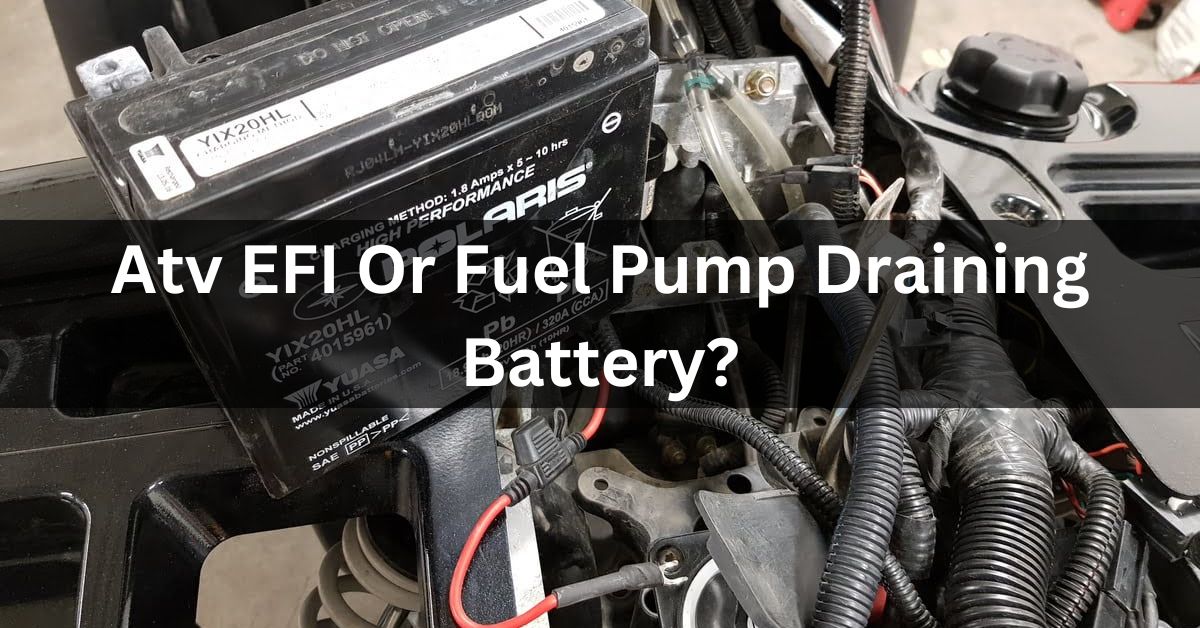 Atv EFI Or Fuel Pump Draining Battery