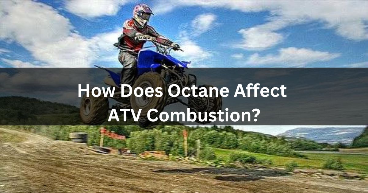 How Does Octane Affect ATV Combustion